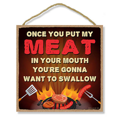 Once You Put My Meat in Your Mouth Kitchen Wooden Decor, Man Cave Hanging Wood Sign, 10 Inches by 10 Inches, Inappropriate Funny Wall Signs