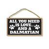 All You Need is Love and a Dalmatian Wooden Home Decor for Dog Pet Lovers, Hanging Decorative Wall Sign, 5 Inches by 10 Inches