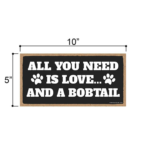 All You Need is Love and a Bobtail Wooden Home Decor for Dog Pet Lovers, Hanging Decorative Wall Sign, 5 Inches by 10 Inches