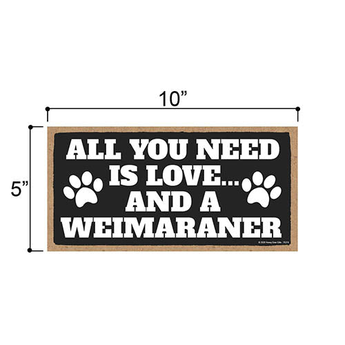 All You Need is Love and a Weimaraner Wooden Home Decor for Dog Pet Lovers, Hanging Decorative Wall Sign, 5 Inches by 10 Inches