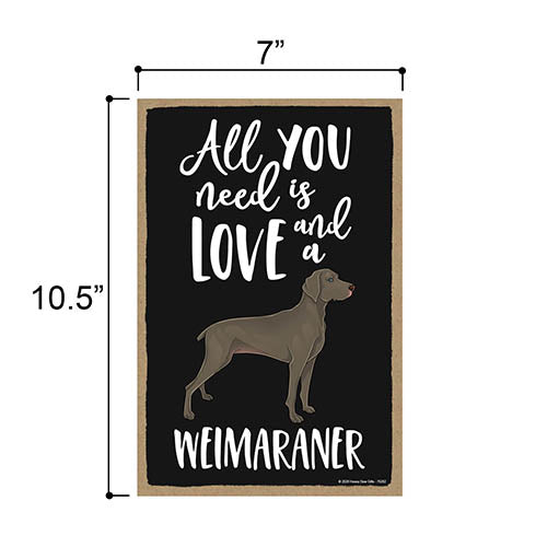 All You Need is Love and a Weimaraner Home Decor for Dog Pet Lovers, Hanging Decorative Wall Sign, 7 Inches by 10.5 Inches