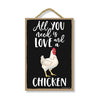 All You Need is Love and a Chicken Funny Home Decor for Pet Lovers, Farm Animals Hanging Decorative Wall Sign, 7 Inches by 10.5 Inches