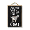 All You Need is Love and a Goat Funny Home Decor for Pet Lovers, Farm Animal Hanging Decorative Wall Sign, 7 Inches by 10.5 Inches