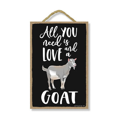 All You Need is Love and a Goat Funny Home Decor for Pet Lovers, Farm Animal Hanging Decorative Wall Sign, 7 Inches by 10.5 Inches