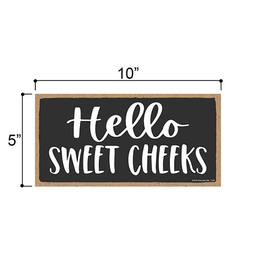 Hello Sweet Cheeks, Inappropriate Funny Bathroom Wall Decor Sign, Decorative Wood Hanging Wall Art, 5 Inches by 10 Inches