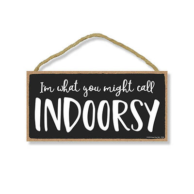 I’m Might What You Call Indoorsy, Funny Home Wall Decor, Decorative Wooden Hanging Sign, 5 Inches by 10 Inches