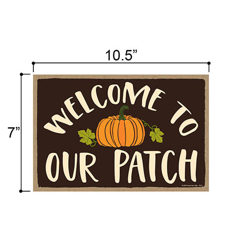 Welcome to Our Patch, Fall and Autumn Pumpkin Patch Signs Decor, Decorative Wood Hanging Sign, 7 Inches by 10.5 Inches