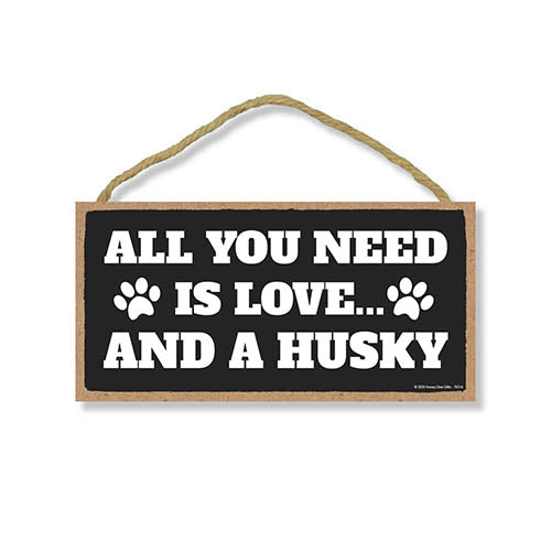 All You Need is Love and a Husky, Funny Wooden Home Decor for Dog Pet Lovers, Hanging Decorative Wall Sign, 5 Inches by 10 Inches