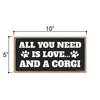 All You Need is Love and a Corgi, Funny Wooden Home Decor for Dog Pet Lovers, Hanging Decorative Wall Sign, 5 Inches by 10 Inches