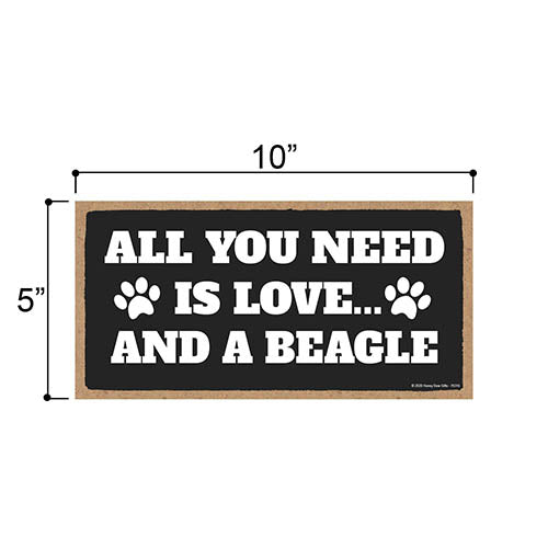 All You Need is Love and a Beagle, Funny Wooden Home Decor for Dog Pet Lovers, Hanging Decorative Wall Sign, 5 Inches by 10 Inches