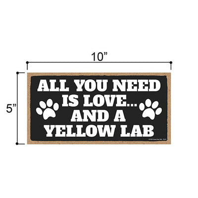 All You Need is Love and a Yellow Lab, Funny Wooden Home Decor for Dog Pet Lovers, Hanging Decorative Wall Sign, 5 Inches by 10 Inches