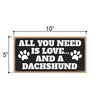 All You Need is Love and a Dachshund, Funny Wooden Home Decor for Dog Pet Lovers, Hanging Decorative Wall Sign, 5 Inches by 10 Inches
