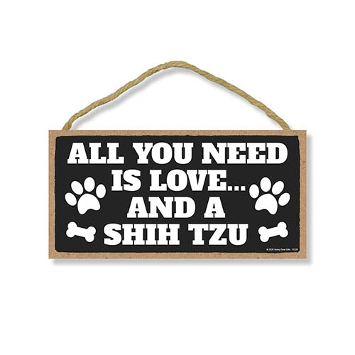 All You Need is Love and a Shih Tzu, Funny Wooden Home Decor for Dog Pet Lovers, Hanging Decorative Wall Sign, 5 Inches by 10 Inches