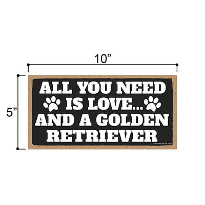All You Need is Love and a Golden Retriever, Funny Wooden Home Decor for Dog Pet Lovers, Hanging Decorative Wall Sign, 5 Inches by 10 Inches