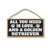 All You Need is Love and a Golden Retriever, Funny Wooden Home Decor for Dog Pet Lovers, Hanging Decorative Wall Sign, 5 Inches by 10 Inches
