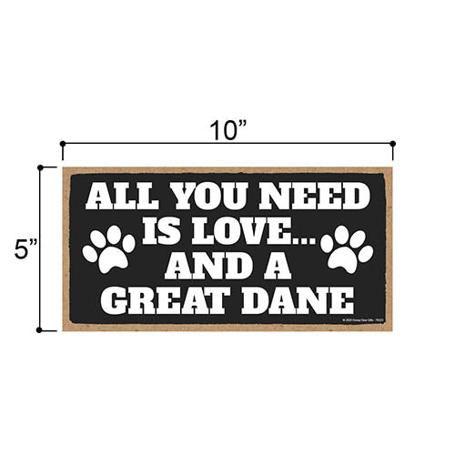All You Need is Love and a Great Dane, Funny Wooden Home Decor for Dog Pet Lovers, Hanging Decorative Wall Sign, 5 Inches by 10 Inches