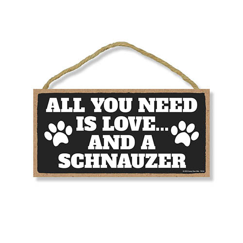 All You Need is Love and a Schnauzer, Funny Wooden Home Decor for Dog Pet Lovers, Hanging Decorative Wall Sign, 5 Inches by 10 Inches