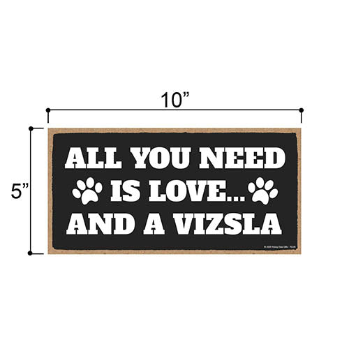 All You Need is Love and a Vizsla, Funny Wooden Home Decor for Dog Pet Lovers, Hanging Decorative Wall Sign, 5 Inches by 10 Inches