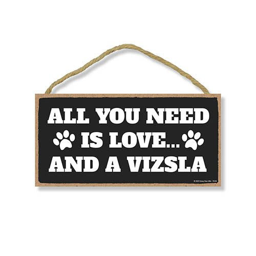 All You Need is Love and a Vizsla, Funny Wooden Home Decor for Dog Pet Lovers, Hanging Decorative Wall Sign, 5 Inches by 10 Inches