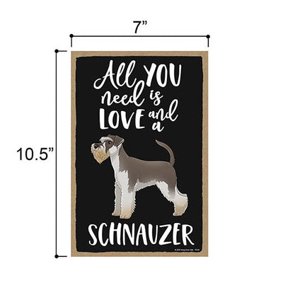 All You Need is Love and a Schnauzer, Funny Wooden Home Decor for Dog Pet Lovers, Hanging Decorative Wall Sign, 7 Inches by 10.5 Inches