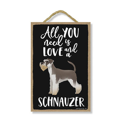 All You Need is Love and a Schnauzer, Funny Wooden Home Decor for Dog Pet Lovers, Hanging Decorative Wall Sign, 7 Inches by 10.5 Inches