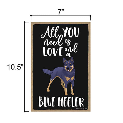 All You Need is Love and a Blue Heeler, Funny Wooden Home Decor for Dog Pet Lovers, Hanging Decorative Wall Sign, 7 Inches by 10.5 Inches
