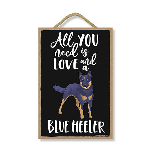 All You Need is Love and a Blue Heeler, Funny Wooden Home Decor for Dog Pet Lovers, Hanging Decorative Wall Sign, 7 Inches by 10.5 Inches
