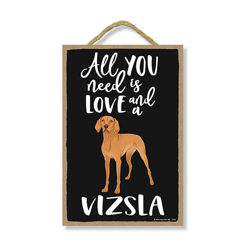 All You Need is Love and a Vizsla, Funny Wooden Home Decor for Dog Pet Lovers, Hanging Decorative Wall Sign, 7 Inches by 10.5 Inches