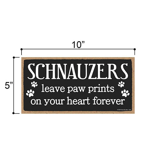 Schnauzers Leave Paw Prints, Wooden Pet Memorial Home Decor, Decorative Dog Bereavement Wall Sign, 5 Inches by 10 Inches