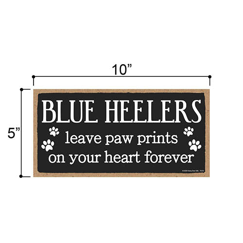 Blue Heelers Leave Paw Prints, Wooden Pet Memorial Home Decor, Decorative Dog Bereavement Wall Sign, 5 Inches by 10 Inches