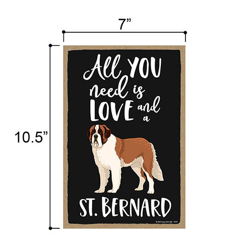 All You Need is Love and a St. Bernard, Funny Wooden Home Decor for Dog Pet Lovers, Hanging Decorative Wall Sign, 7 Inches by 10.5 Inches