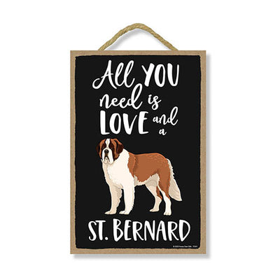 All You Need is Love and a St. Bernard, Funny Wooden Home Decor for Dog Pet Lovers, Hanging Decorative Wall Sign, 7 Inches by 10.5 Inches