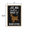 All You Need is Love and an Irish Setter, Funny Wooden Home Decor for Dog Pet Lovers, Hanging Decorative Wall Sign, 7 Inches by 10.5 Inches