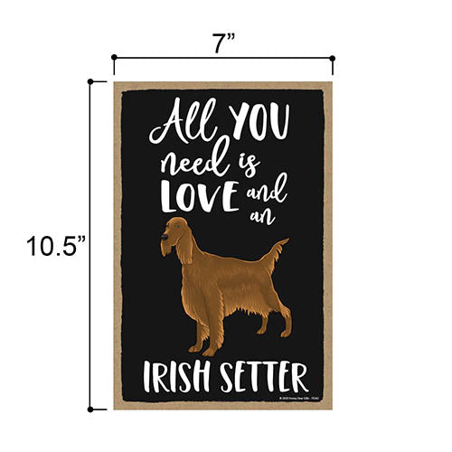 All You Need is Love and an Irish Setter, Funny Wooden Home Decor for Dog Pet Lovers, Hanging Decorative Wall Sign, 7 Inches by 10.5 Inches