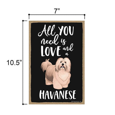 All You Need is Love and a Havanese, Funny Wooden Home Decor for Dog Pet Lovers, Hanging Decorative Wall Sign, 7 Inches by 10.5 Inches