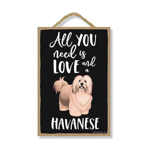 All You Need is Love and a Havanese, Funny Wooden Home Decor for Dog Pet Lovers, Hanging Decorative Wall Sign, 7 Inches by 10.5 Inches