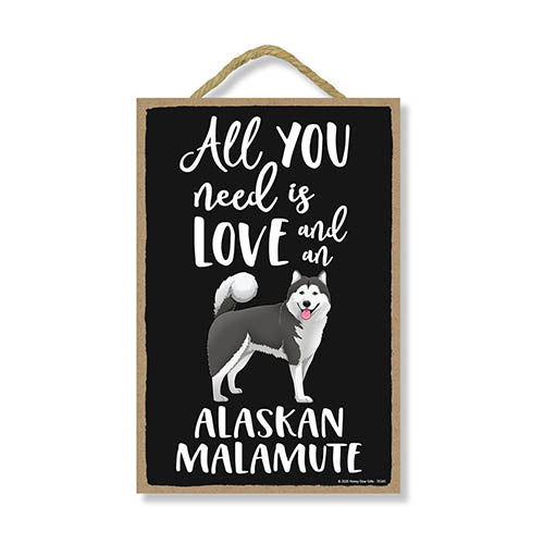 All You Need is Love and an Alaskan Malamute, Funny Wooden Home Decor for Dog Pet Lovers, Hanging Decorative Wall Sign, 7 Inches by 10.5 Inches