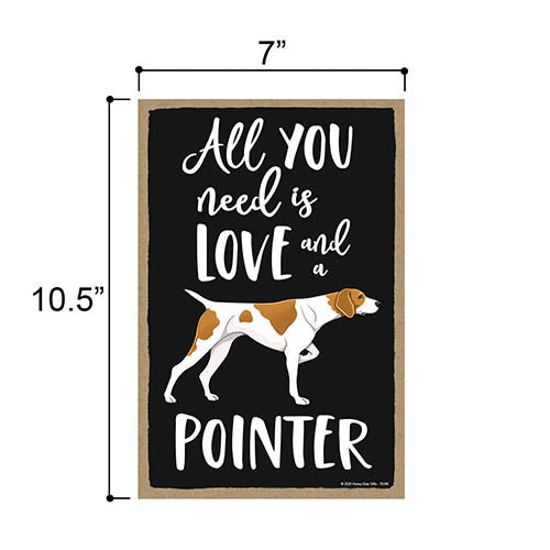 All You Need is Love and a Pointer, Funny Wooden Home Decor for Dog Pet Lovers, Hanging Decorative Wall Sign, 7 Inches by 10.5 Inches