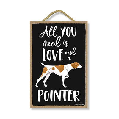 All You Need is Love and a Pointer, Funny Wooden Home Decor for Dog Pet Lovers, Hanging Decorative Wall Sign, 7 Inches by 10.5 Inches