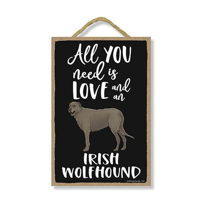 All You Need is Love and a Irish Wolfhound, Funny Wooden Home Decor for Dog Pet Lovers, Hanging Decorative Wall Sign, 7 Inches by 10.5 Inches