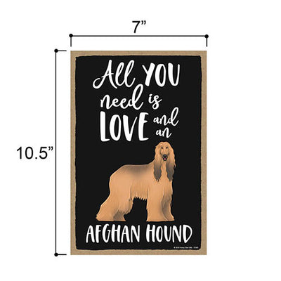 All You Need is Love and an Afghan Hound, Funny Wooden Home Decor for Dog Pet Lovers, Hanging Decorative Wall Sign, 7 Inches by 10.5 Inches