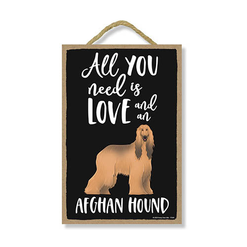 All You Need is Love and an Afghan Hound, Funny Wooden Home Decor for Dog Pet Lovers, Hanging Decorative Wall Sign, 7 Inches by 10.5 Inches