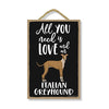 All You Need is Love and an Italian Greyhound, Funny Wooden Home Decor for Dog Pet Lovers, Hanging Decorative Wall Sign, 7 Inches by 10.5 Inches