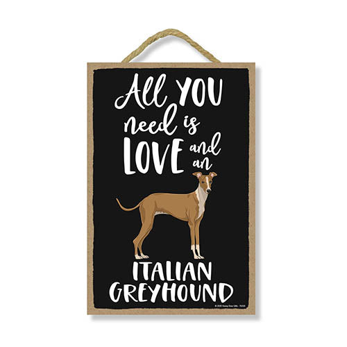 All You Need is Love and an Italian Greyhound, Funny Wooden Home Decor for Dog Pet Lovers, Hanging Decorative Wall Sign, 7 Inches by 10.5 Inches