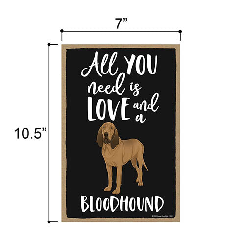 All You Need is Love and a Bloodhound, Funny Wooden Home Decor for Dog Pet Lovers, Hanging Decorative Wall Sign, 7 Inches by 10.5 Inches