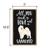 All You Need is Love and a Samoyed, Funny Wooden Home Decor for Dog Pet Lovers, Hanging Decorative Wall Sign, 7 Inches by 10.5 Inches