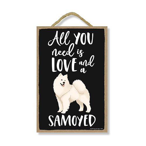 All You Need is Love and a Samoyed, Funny Wooden Home Decor for Dog Pet Lovers, Hanging Decorative Wall Sign, 7 Inches by 10.5 Inches