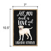 All You Need is Love and a Labrador Retriever, Funny Wooden Home Decor for Dog Pet Lovers, Hanging Decorative Wall Sign, 7 Inches by 10.5 Inches