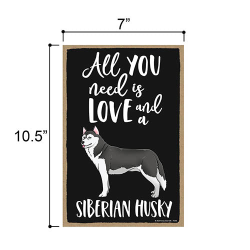 All You Need is Love and a Siberian Husky, Funny Wooden Home Décor for Dog Pet Lovers, Hanging Decorative Wall Sign, 7 Inches by 10.5 Inches
