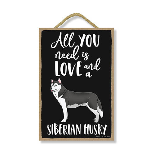 All You Need is Love and a Siberian Husky, Funny Wooden Home Décor for Dog Pet Lovers, Hanging Decorative Wall Sign, 7 Inches by 10.5 Inches